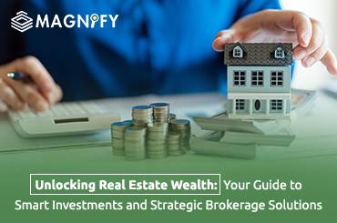 Unlocking Real Estate Wealth: Your Guide to Smart Investments and Strategic Brokerage Solutions