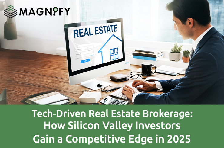 Tech-Driven Real Estate Brokerage: How Silicon Valley Investors Gain a Competitive Edge in 2025