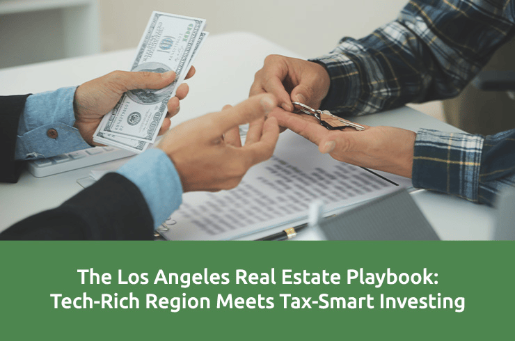 The Los Angeles Real Estate Playbook: Tech-Rich Region Meets Tax-Smart Investing