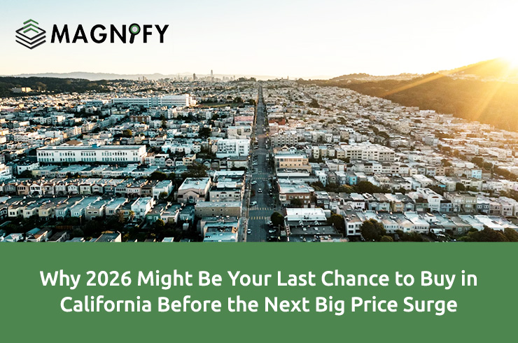 Why 2026 Might Be Your Last Chance to Buy in California Before the Next Big Price Surge