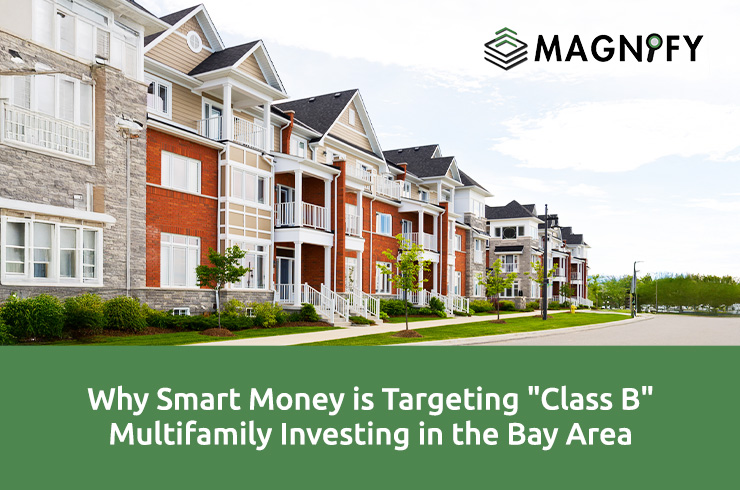 Why Smart Money is Targeting “Class B” Multifamily Investing in the Bay Area