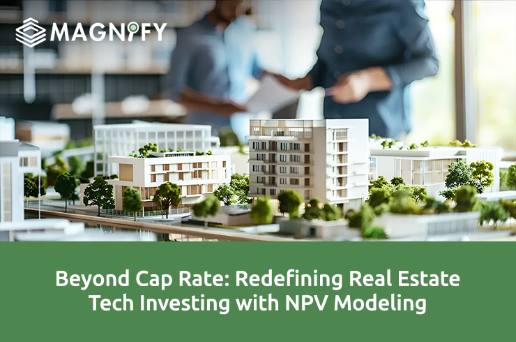 Beyond Cap Rate: Redefining Real Estate Tech Investing with NPV Modeling
