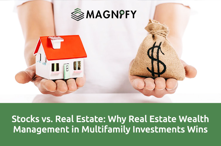 Stocks vs. Real Estate: Why Real Estate Wealth Management in Multifamily Investments Wins