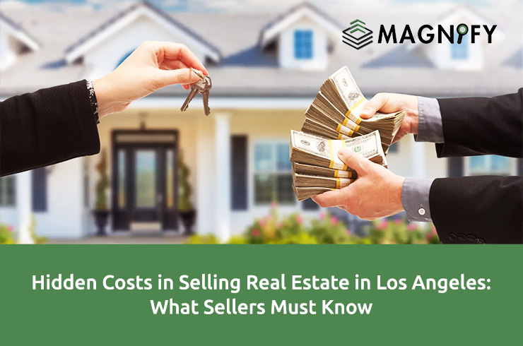 Hidden Costs in Selling Real Estate in Los Angeles: What Sellers Must Know