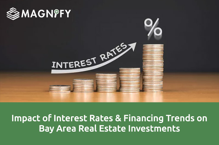 Impact of Interest Rates & Financing Trends on Bay Area Real Estate Investments
