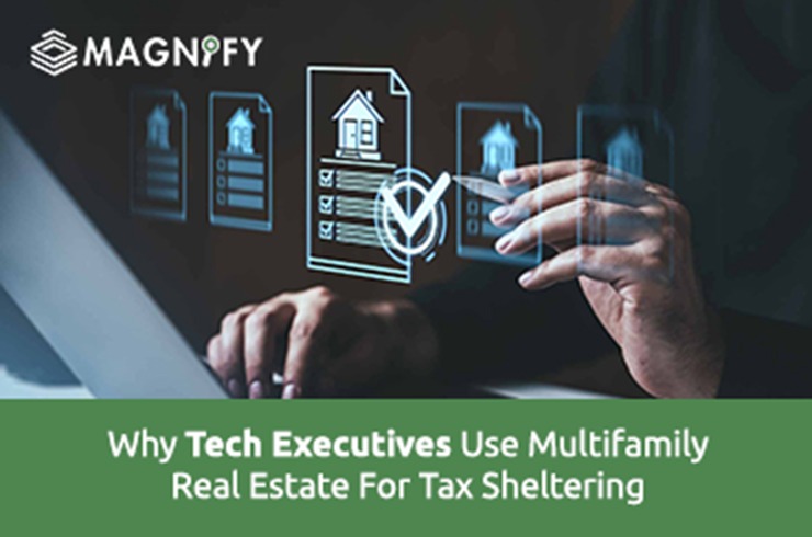 Why Tech Executives Use Multifamily Real Estate For Tax Sheltering