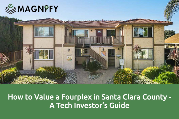 How to Value a Fourplex in Santa Clara County – A Tech Investor’s Guide