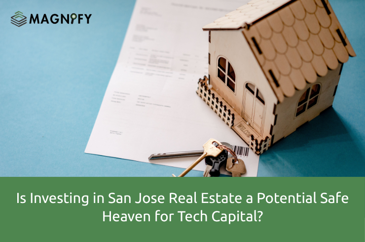 Is Investing in San Jose Real Estate a Potential Safe Heaven for Tech Capital?