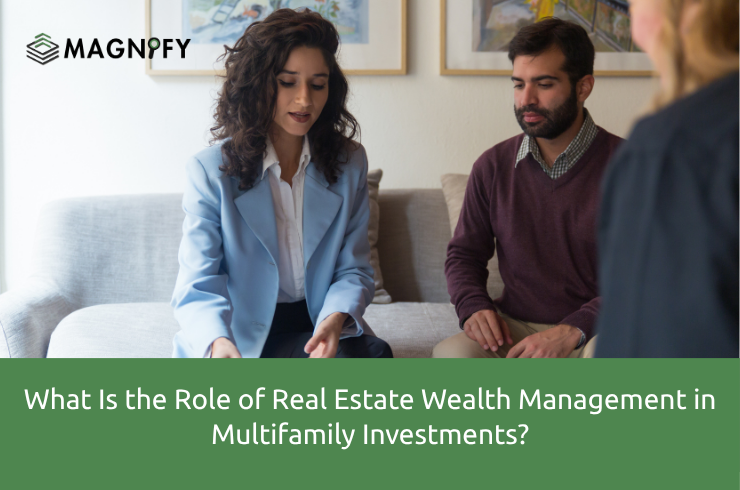 What Is the Role of Real Estate Wealth Management in Multifamily Investments?