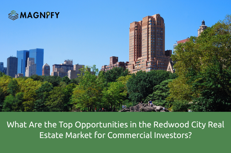 What Are the Top Opportunities in the Redwood City Real Estate Market for Commercial Investors?