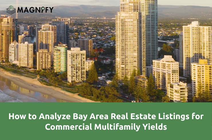 How to Analyze Bay Area Real Estate Listings for Commercial Multifamily Yields